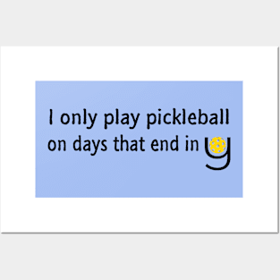 I Only Play Pickleball On Days That End in Y Posters and Art